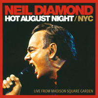 Neil Diamond - Hot August Night / NYC (Live From Madison Square Garden)