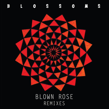 Blossoms - Blown Rose (Remixes)