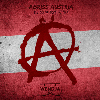 Wendja - Abriss Austria (DJ Ostkurve Remix)