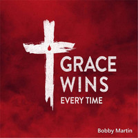 Bobby Martin - Grace Wins