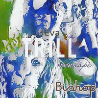 Bishop - 4EvaTrill Mixtape (Explicit)