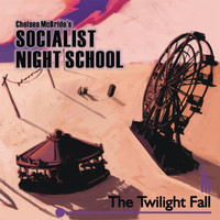 Chelsea McBride's Socialist Night School - The Twilight Fall
