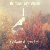 A2 - Be Thou My Vision