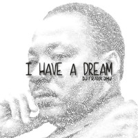 DJ Frank JMJ - I Have a Dream