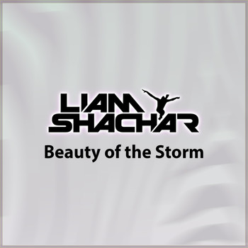 Liam Shachar - Beauty of the Storm