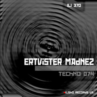 Ertvister Madnez - Techno 074