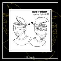 Sound Of Cabossa - Perpetual Rhythmic EP