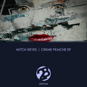 Mitch Reyes - Creme Fraiche EP