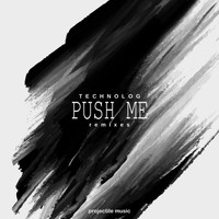 Technolog - Push Me (Remixes)