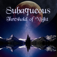 Subaqueous - Threshold Of Night
