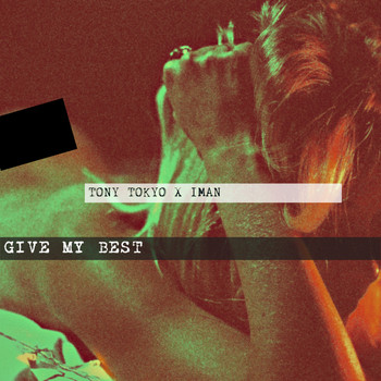 Tony Tokyo - Give My Best (feat. Iman)