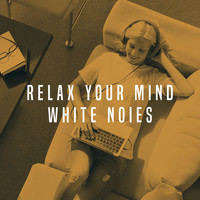 Meditation Rain Sounds, Bien Dormir and Official White Noise Collection - Relax Your Mind White Noies