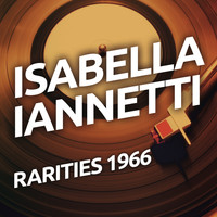 Isabella Iannetti - Isabella Iannetti - Rarietes 1966