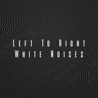 White! Noise, White Noise Therapy and White Noise Research - Left To Right White Noises