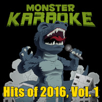 Monster Karaoke - Hits of 2016, Vol. 1