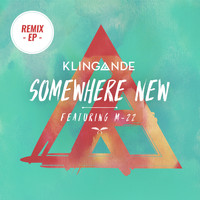 Klingande feat. M-22 - Somewhere New (Remixes Pt. 2)