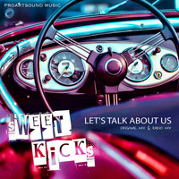 SweetKicks - Let's Talk About Us
