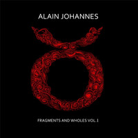Alain Johannes - Fragments and Wholes, Vol. 1