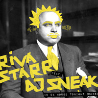 DJ Sneak, Riva Starr - In Da House Tonight (Remixes)