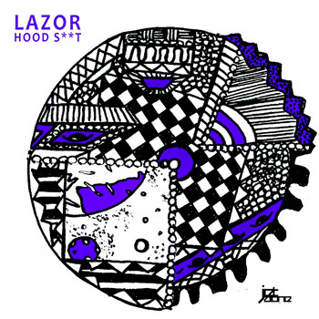 Lazor - Hood S***t (Explicit)