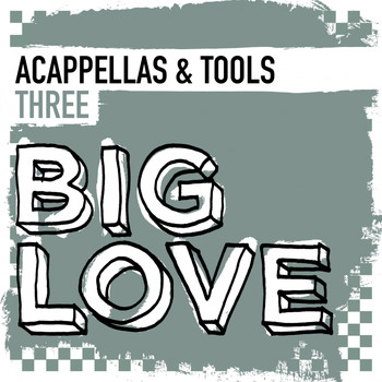 Various Artists - Big Love Acappellas & Tools, Vol. 3