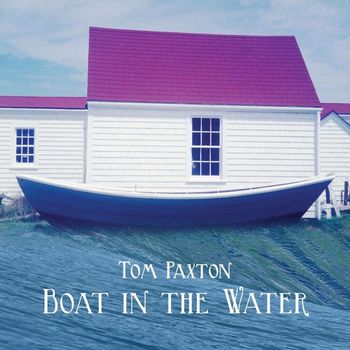 Tom Paxton - Boat In The Water