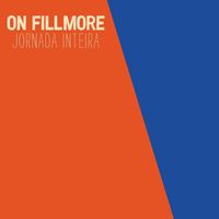 On Fillmore - Jornada Inteira