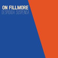 On Fillmore - Despidida Suspensa