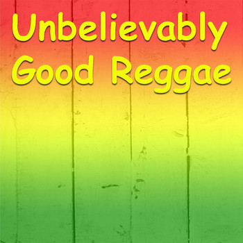 Various Artists - Unbelievably Good Reggae