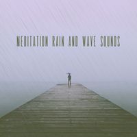 Relaxing Rain Sounds, Rain Sounds Sleep and Nature Sounds for Sleep and Relaxation - Meditation Rain And Wave Sounds