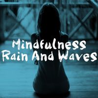 Rain Sounds Nature Collection, White! Noise and Rainfall - Mindfulness Rain And Waves