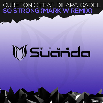 CubeTonic feat. Dilara Gadel - So Strong (Mark W Remix)