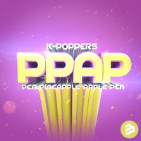 K-Poppers - PPAP (Pen Pineapple Apple Pen)