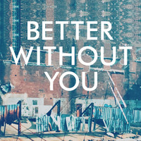 Kate Wild - Better Without You (feat. Kate Wild)