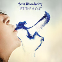 Betta Blues Society - Let Them Out