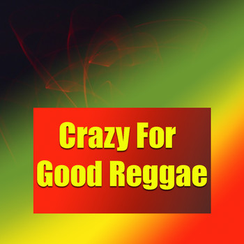 Various Artists - Crazy For Good Reggae