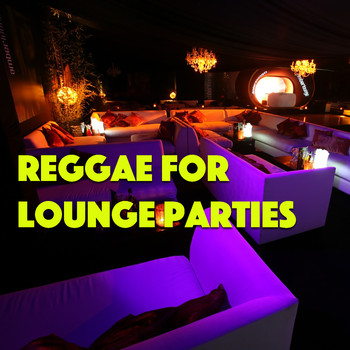 Various Artists - Reggae For Lounge Parties