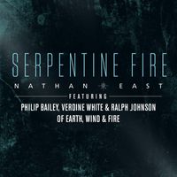 Nathan East - Serpentine Fire (feat. Philip Bailey, Verdine White, and Ralph Johnson)