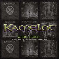 Kamelot - Where I Reign:  The Very Best of the Noise Years 1995-2003