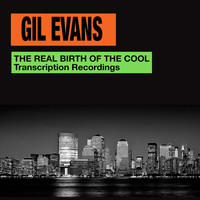Gil Evans - The Real Birth of the Cool. Transcription Recordings (Bonus Track Version)