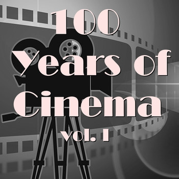 Various Artists - 100 Years Of Cinema Vol. I