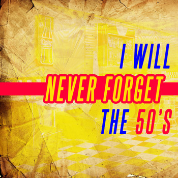 Various Artists - I Will Never Forget the 50's