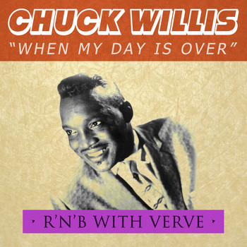 Chuck Willis - When My Day Is Over - R&B with Verve