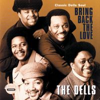 The Dells - Bring Back The Love: Classic Dells Soul