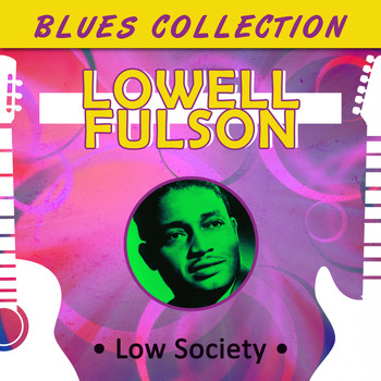 Lowell Fulson - Blues Collection - Low Society