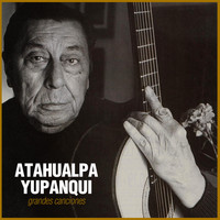 Atahualpa Yupanqui - Grandes Canciones