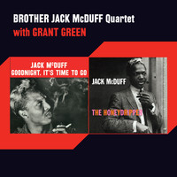 Brother Jack McDuff - Goodnight, It's Time to Go + the Honeydripper (feat. Grant Green) [Bonus Track Version]