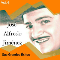 José Alfredo Jiménez - José Alfredo Jiménez - Sus Grandes Éxitos, Vol. 4