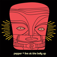 Pepper - Live at the Belly Up (Explicit)