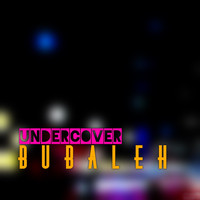 Bubaleh - Undercover